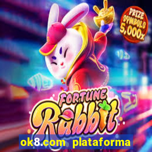 ok8.com plataforma de jogos